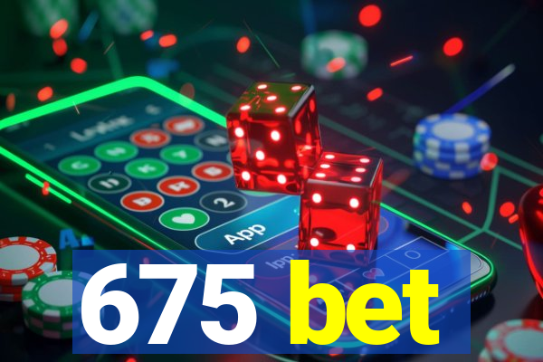 675 bet